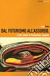 Dal futurismo all'assurdo. L'arte totale di Beniamino Joppolo. Ediz. illustrata libro