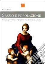 Spazio e popolazione. Temi di geopolitica e geoeconomia della popolazione