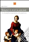 Spazio e popolazione. Temi di geopolitica e geoeconomia della popolazione libro di Epasto Simona