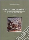 Agricoltura e ambiente attraverso l'età romana e l'alto Medioevo libro di Nanni P. (cur.)