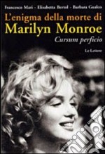 L'enigma della morte di Marilyn Monroe. Cursum perficio