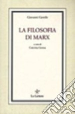 La filosofia di Marx. Studi critici libro