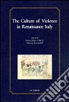 The culture of violence in Renaissance Italy libro