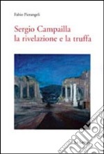 Sergio Campailla. La rivelazione e la truffa libro