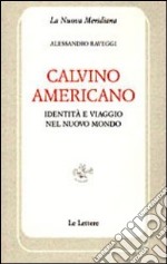 Calvino americano. Identità e viaggio nel Nuovo Mondo libro