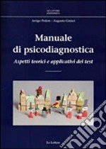 Manuale di psicodiagnostica. Aspetti teorici e applicativi dei test libro usato