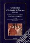 Umanesimo e Università in Toscana (1300-1600). Atti del Convegno internazionale di studi (Fiesole-Firenze, 25-26 maggio 2011) libro