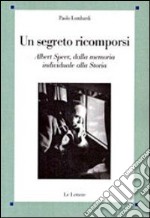 Un segreto ricomporsi. Albert Speer, dalla memoria individuale alla storia libro