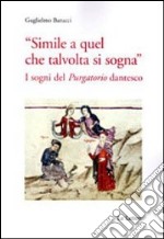 «Simile a quel che talvolta si sogna». I sogni del «purgatorio» dantesco