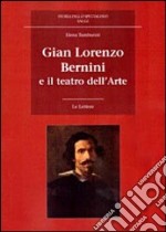 Gian Lorenzo Bernini e il teatro dell'arte libro