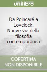 Da Poincaré a Lovelock. Nuove vie della filosofia contemporanea libro