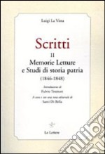 Scritti. Vol. 2: Memmorie letture e studi di storia patria (1846-1848)