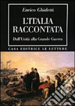 L'Italia raccontata. Dall'unità alla grande guerra libro