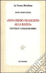 «Non credo neanch'io alla razza». Gentile e i colleghi ebrei libro