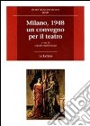 Milano 1948, un convegno per il teatro libro di Bentoglio A. (cur.)