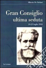 Gran consiglio. Ultima seduta 24-25 luglio 1943 libro