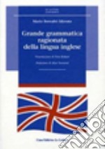 Grande grammatica ragionata della lingua inglese. Ediz. ampliata libro