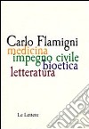 Carlo Flamigni. Medicina, impegno civile, bioetico, letteratura libro