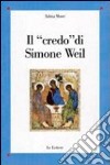 Il «credo» di Simone Weil libro di Moser Sabina