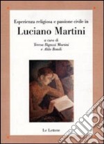 Esperienza religiosa e passione civile in Luciano Martini libro