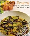 Cucina povera. Le ricette semplici della cucina toscana libro