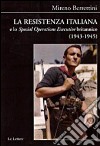 La Resistenza italiana e lo «Speciale Operations Executive» britannico (1943-1945) libro