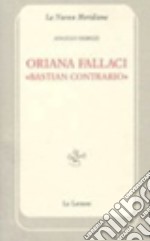 Oriana Fallaci «bastian contrario» libro