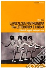 L'Apocalisse postmoderna tra letteratura e cinema. Catastrofi, oggetti, metropoli, corpi libro