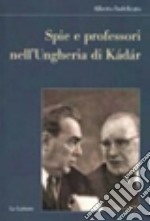 Spie e professori nell'Ungheria di Kádár libro