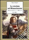 La crociata nel Rinascimento. Mutazioni di un mito 1400-1600 libro