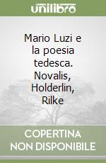 Mario Luzi e la poesia tedesca. Novalis, Holderlin, Rilke