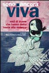 Sono ancora viva. Voci di donne che hanno detto basta alla violenza libro