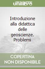 Introduzione alla didattica delle geoscienze. Problemi libro
