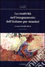 La creatività nell'insegnamento dell'italiano per stranieri libro