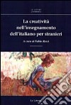 La creatività nell'insegnamento dell'italiano per stranieri libro