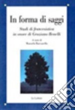 In forma di saggi. Studi di francesistica in onore di Graziano Benelli