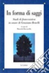 In forma di saggi. Studi di francesistica in onore di Graziano Benelli libro