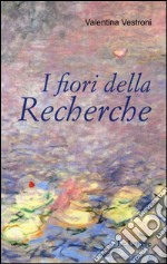 I fiori della «Recherche» libro