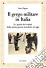 Il gergo militare in Italia. Le parole dei soldati dalla prima guerra mondiale ad oggi libro