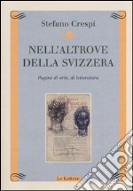 Nell'altrove della Svizzera. Pagine di arte, di letteratura