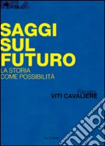 Saggi sul futuro. La storia come possibilità libro