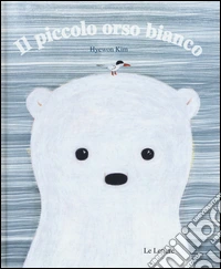 Il piccolo orso bianco. Ediz. illustrata