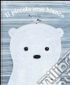Il piccolo orso bianco. Ediz. illustrata libro di Kim Hyewon