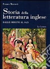 Storia della letteratura inglese. Vol. 1/1: Dalle origini al 1625 libro