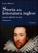 Storia della letteratura inglese. Dalle origini al 1625. Vol. 1/2: Shakespeare libro