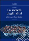 La società degli altri. Ripensare l'ospitalità libro di Marci Tito