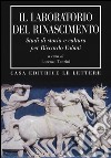 Il laboratorio del Rinascimento. Studi di storia e cultura per Riccardo Fubini libro di Tanzini L. (cur.)
