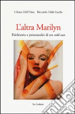 L'altra Marilyn. Psichiatria e psicoanalisi di un cold case libro