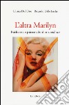 L'altra Marilyn. Psichiatria e psicoanalisi di un cold case libro