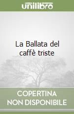 La Ballata del caffè triste